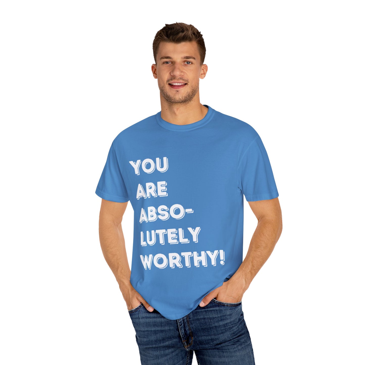 You Are Absolutely Worthy T-Shirt