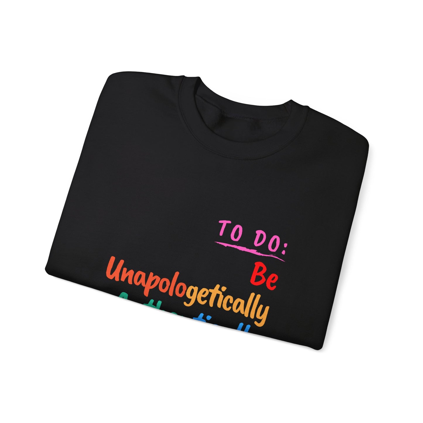 BE UNAPOLOGETICALLY YOU CREWNECK SWEATSHIRT