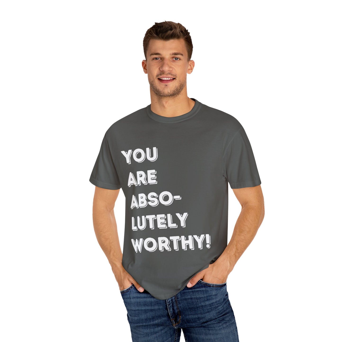 You Are Absolutely Worthy T-Shirt