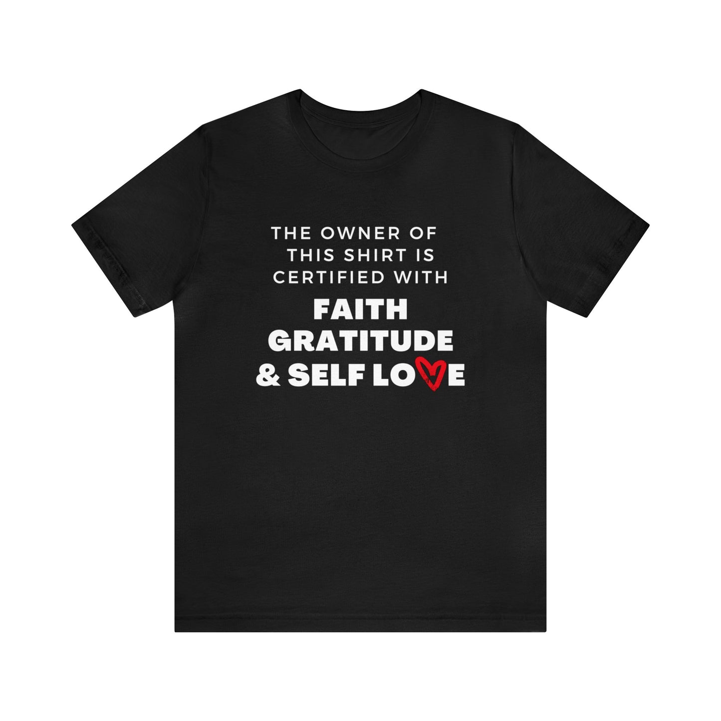 CERTIFIED IN FAITH, GRATITUDE & SELF LOVE UNISEX T-SHIRT