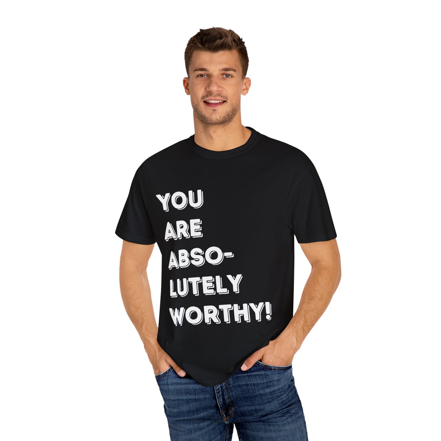 You Are Absolutely Worthy T-Shirt