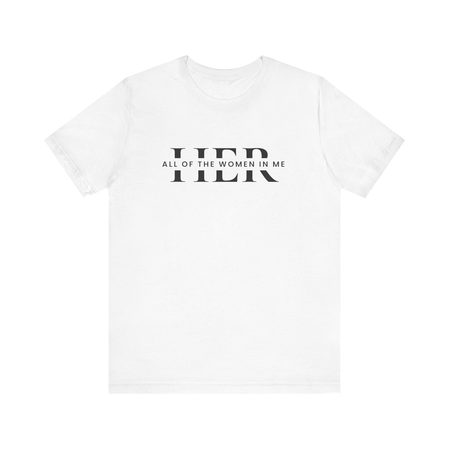 HER: All of the Women in Me T-Shirt