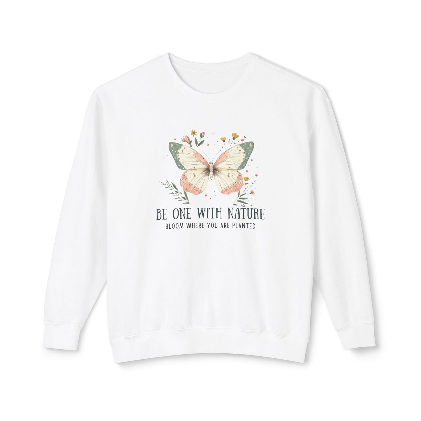 Be One with Nature: Bloom Where You Are Planted Sweatshirt