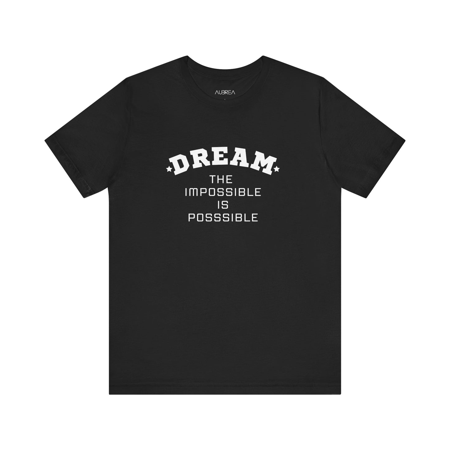 DREAM: THE IMPOSSIBLE IS POSSIBLE SHORT SLEEVE TEE