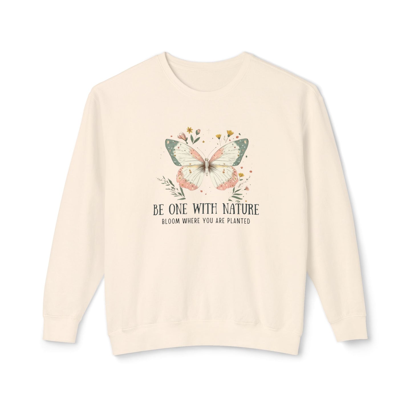 Be One with Nature: Bloom Where You Are Planted Sweatshirt