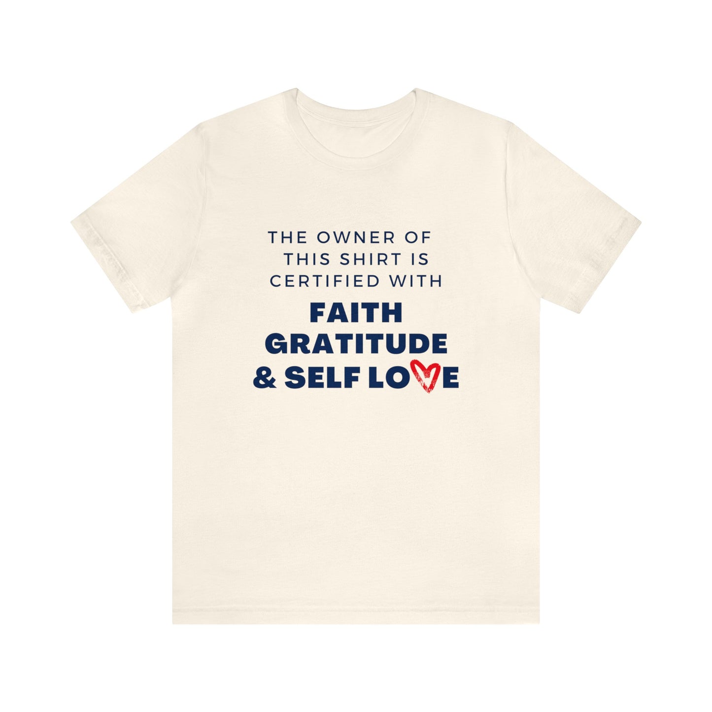 CERTIFIED IN FAITH, GRATITUDE & SELF LOVE UNISEX T-SHIRT