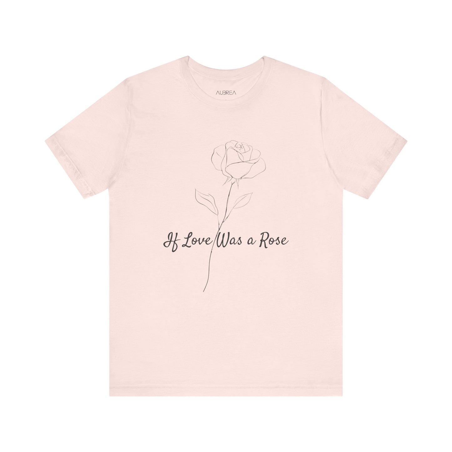 If Love Was A Rose Minimalist T-Shirt | Love Blooms Eternal