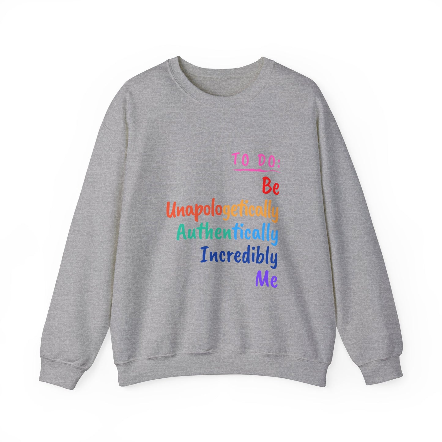 BE UNAPOLOGETICALLY YOU CREWNECK SWEATSHIRT