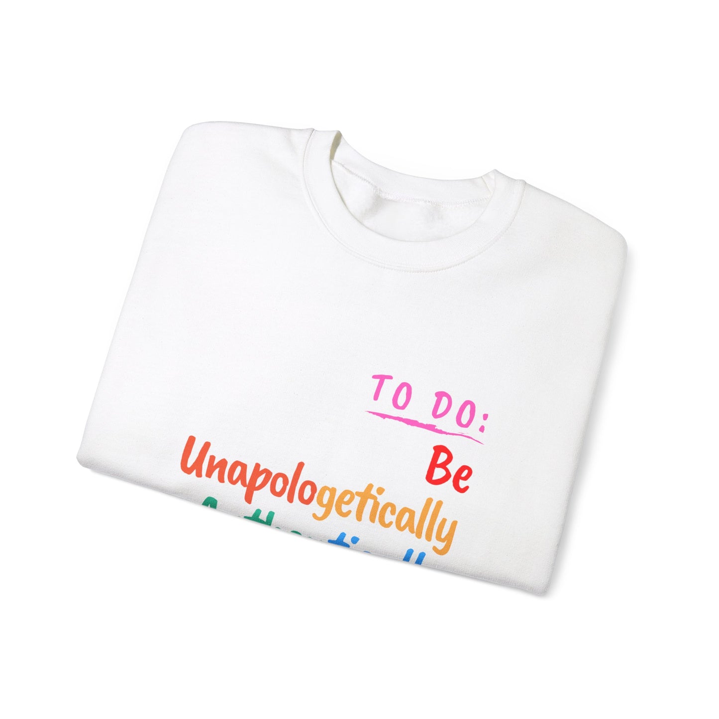 BE UNAPOLOGETICALLY YOU CREWNECK SWEATSHIRT