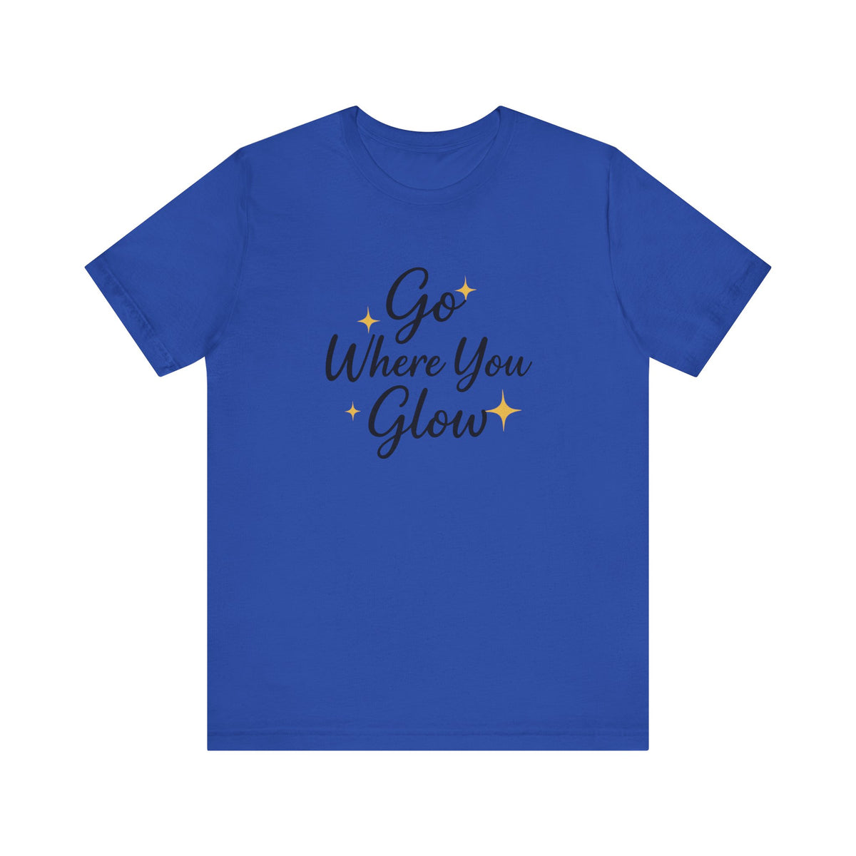 Glow Where You Go T-Shirt