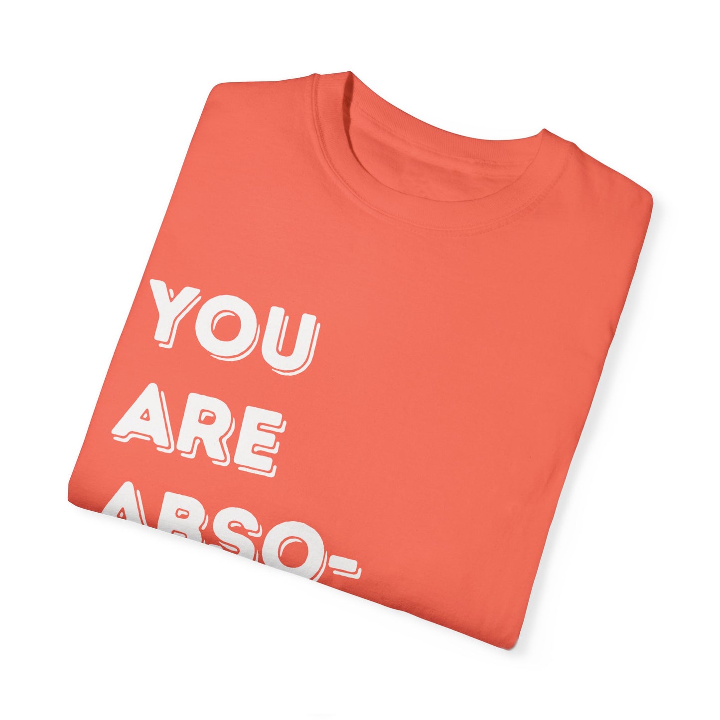 You Are Absolutely Worthy T-Shirt