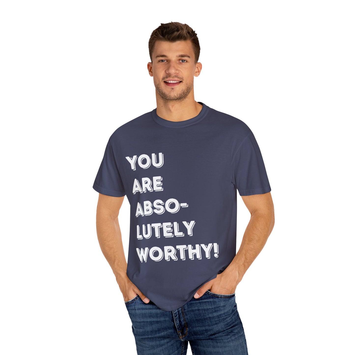 You Are Absolutely Worthy T-Shirt