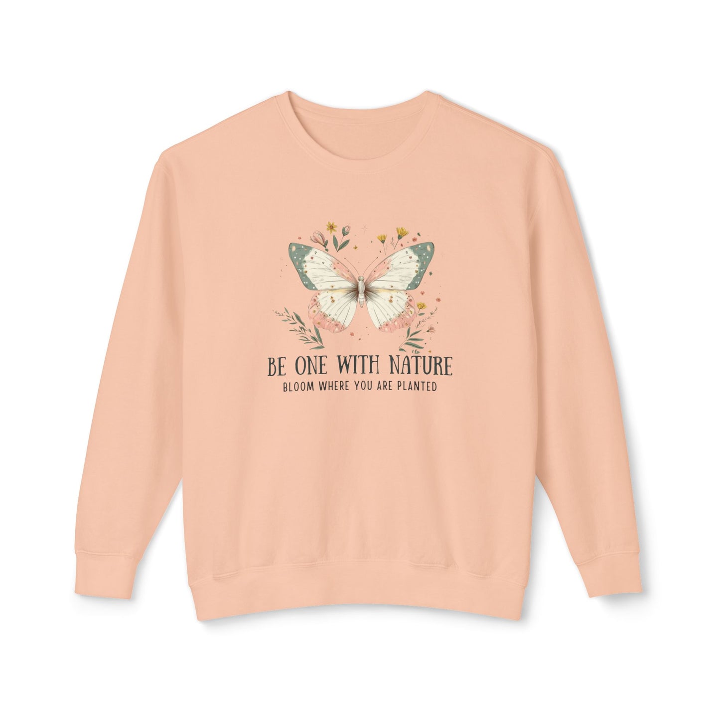 Be One with Nature: Bloom Where You Are Planted Sweatshirt