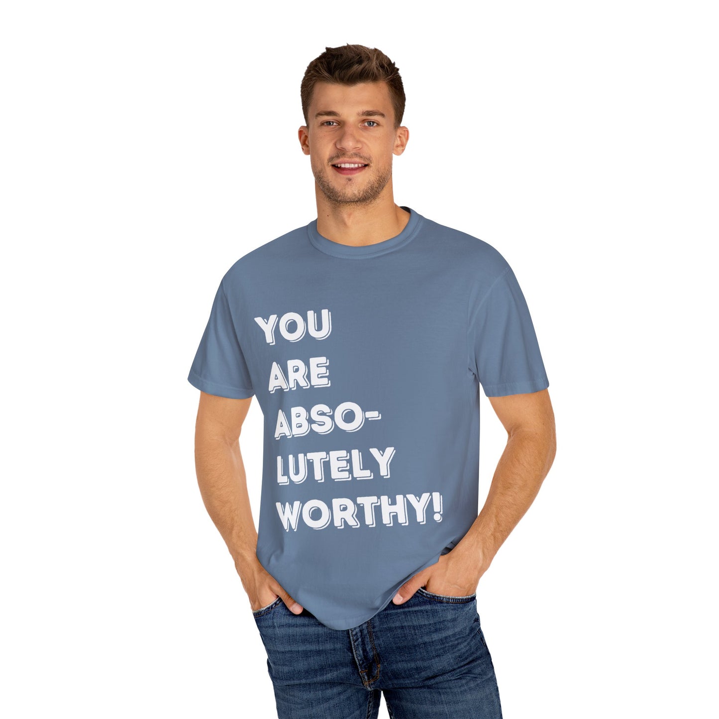 You Are Absolutely Worthy T-Shirt