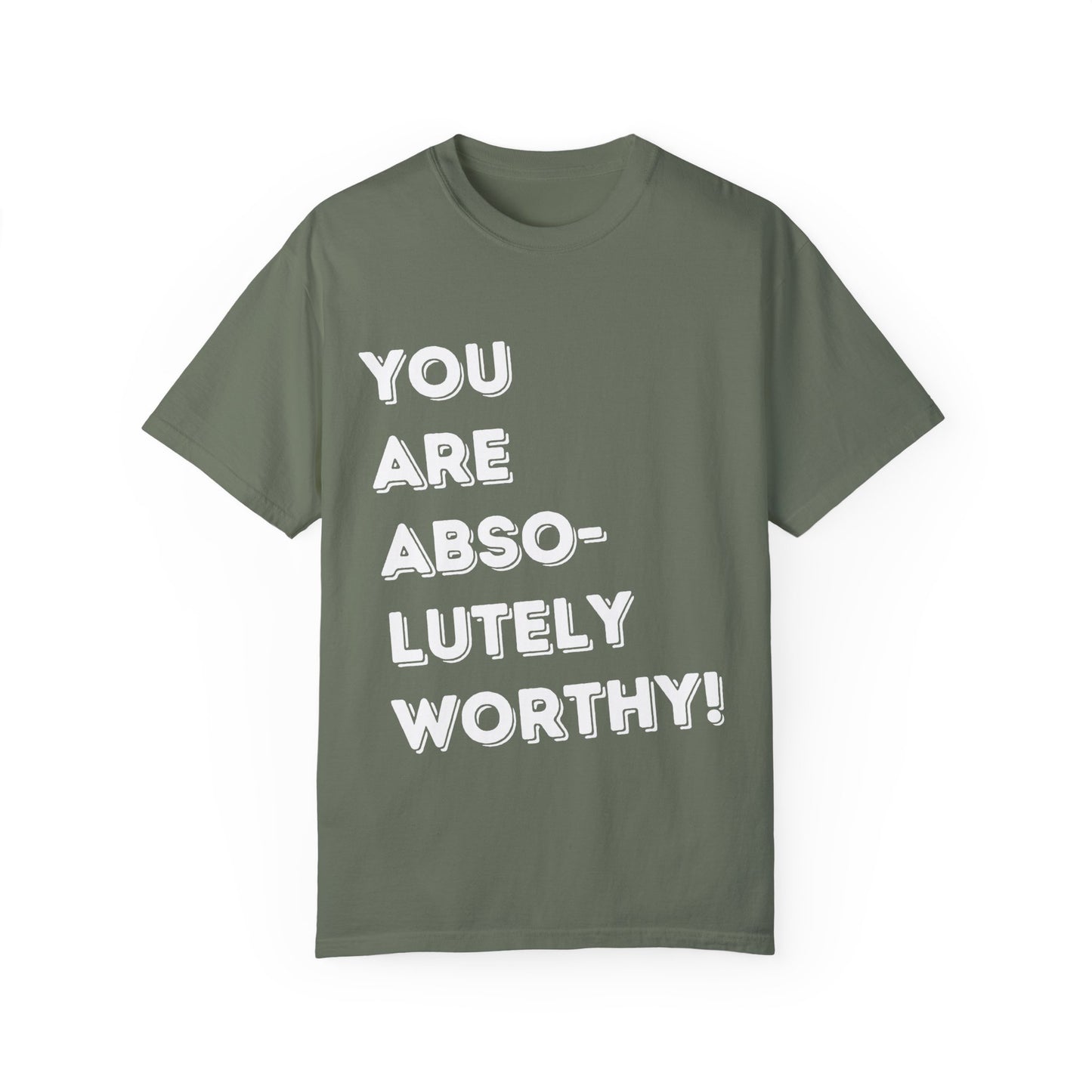 You Are Absolutely Worthy T-Shirt