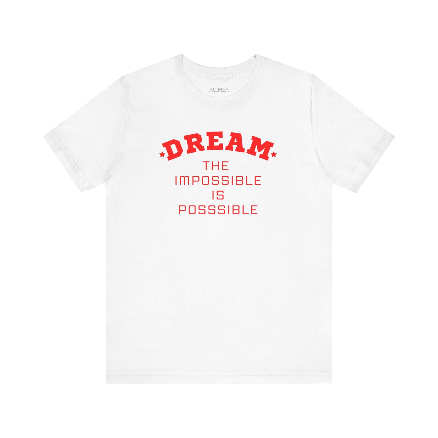 DREAM: THE IMPOSSIBLE IS POSSIBLE SHORT SLEEVE TEE