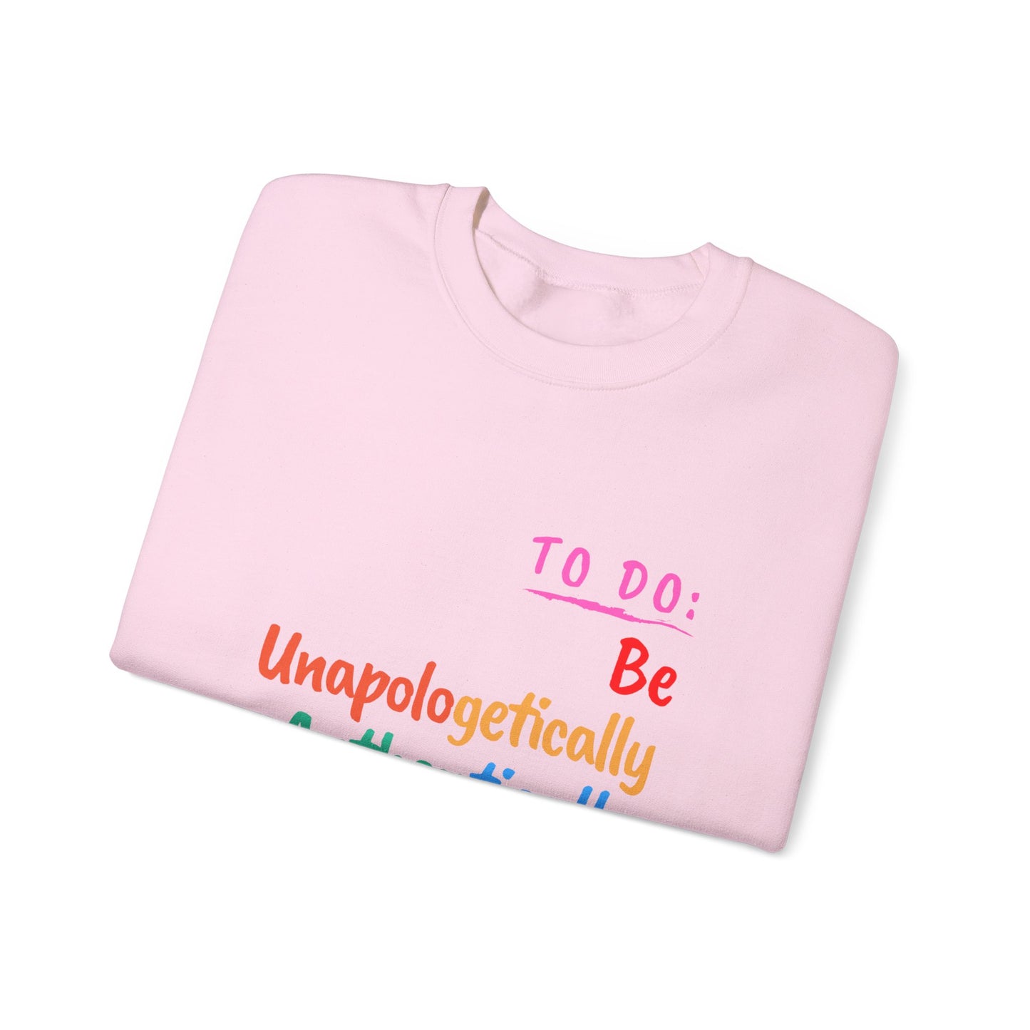 BE UNAPOLOGETICALLY YOU CREWNECK SWEATSHIRT