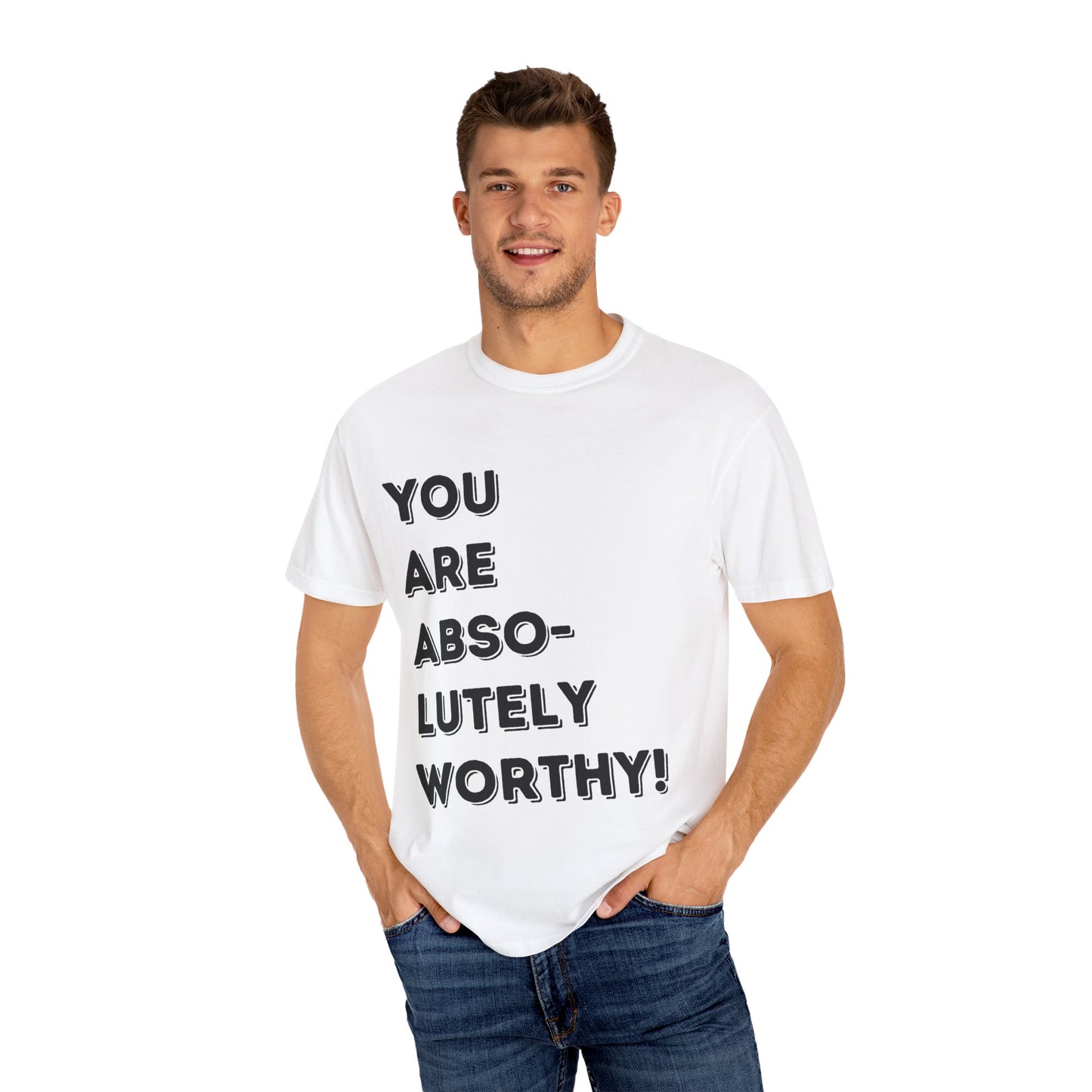 You Are Absolutely Worthy T-Shirt