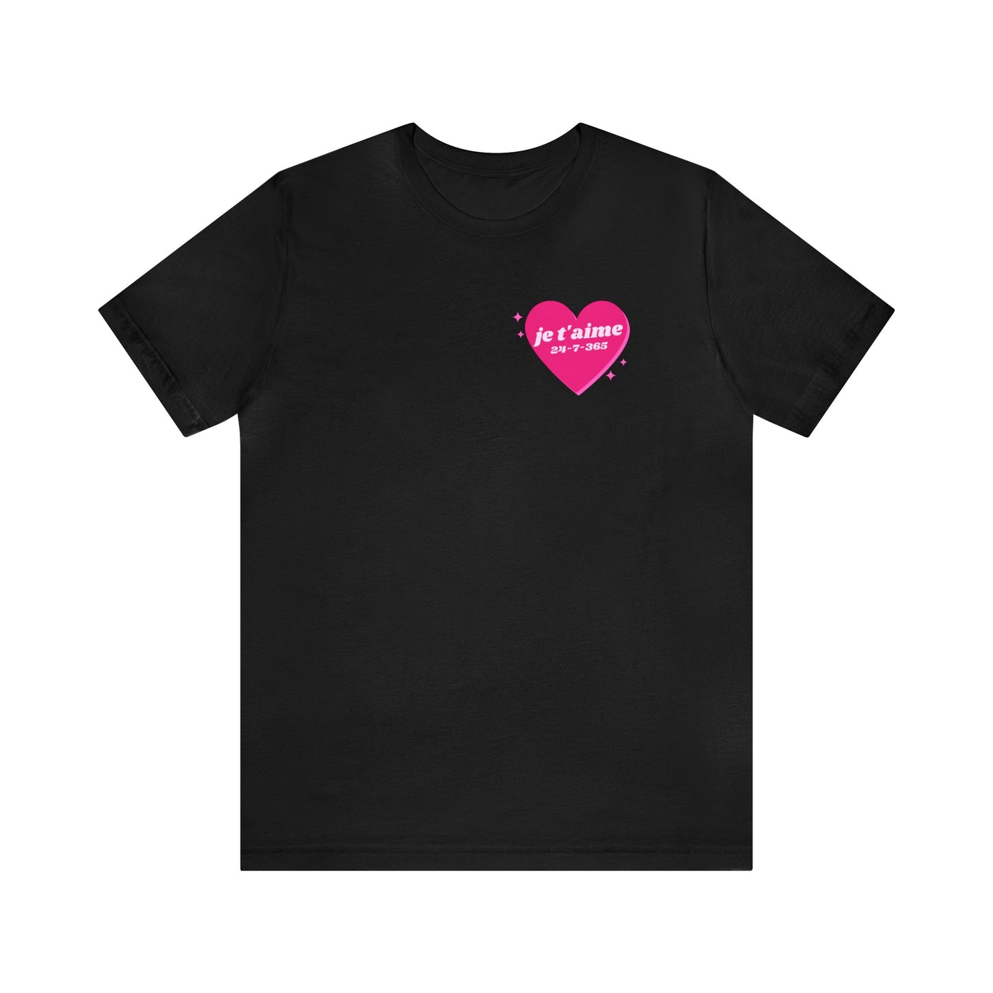 JE T'AIME I LOVE YOU 365-7-24 UNISEX TEE