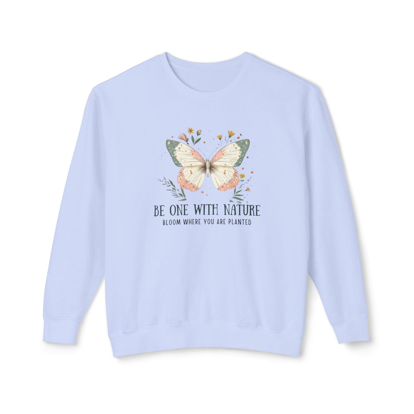 Be One with Nature: Bloom Where You Are Planted Sweatshirt