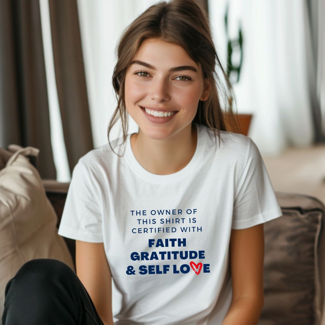 CERTIFIED IN FAITH, GRATITUDE & SELF LOVE UNISEX T-SHIRT