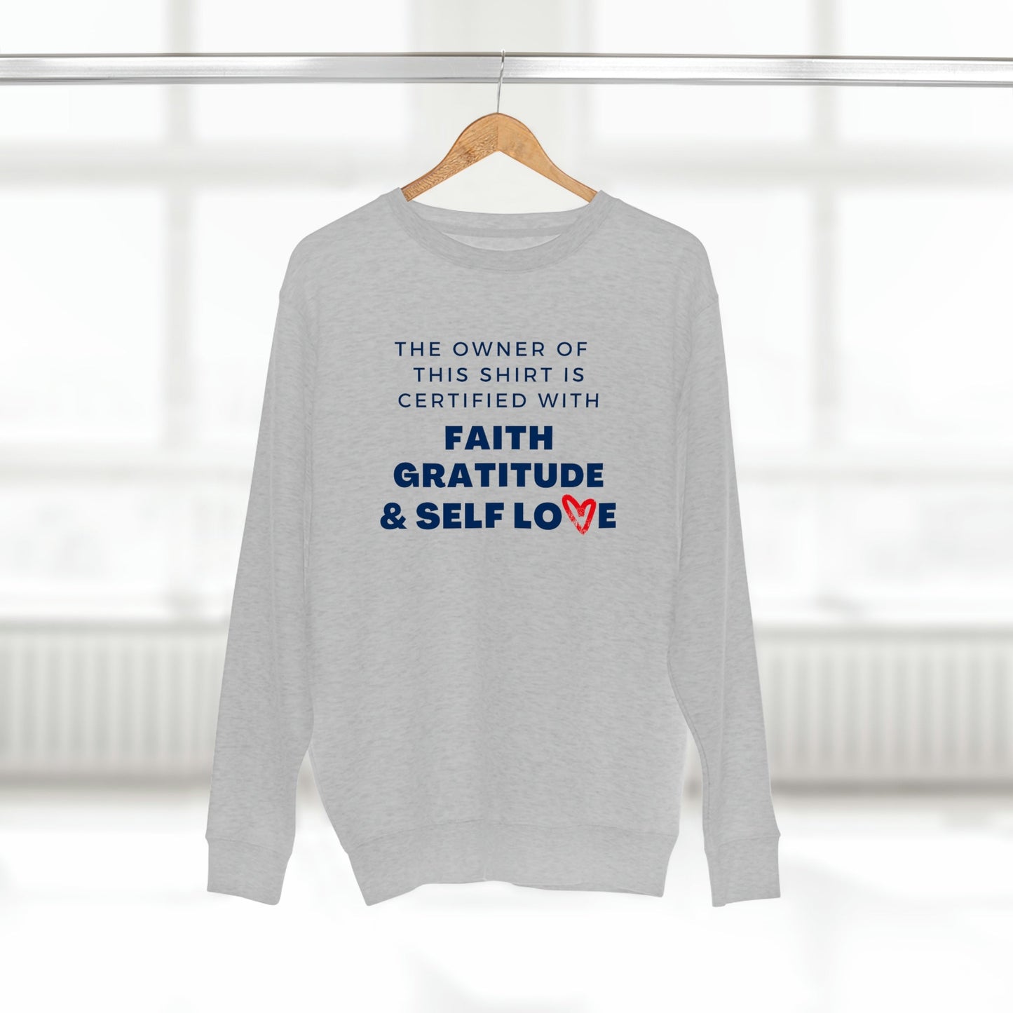 CERTIFIED IN FAITH, GRATITUDE & SELF LOVE PREMIUM CREWNECK SWEATSHIRT