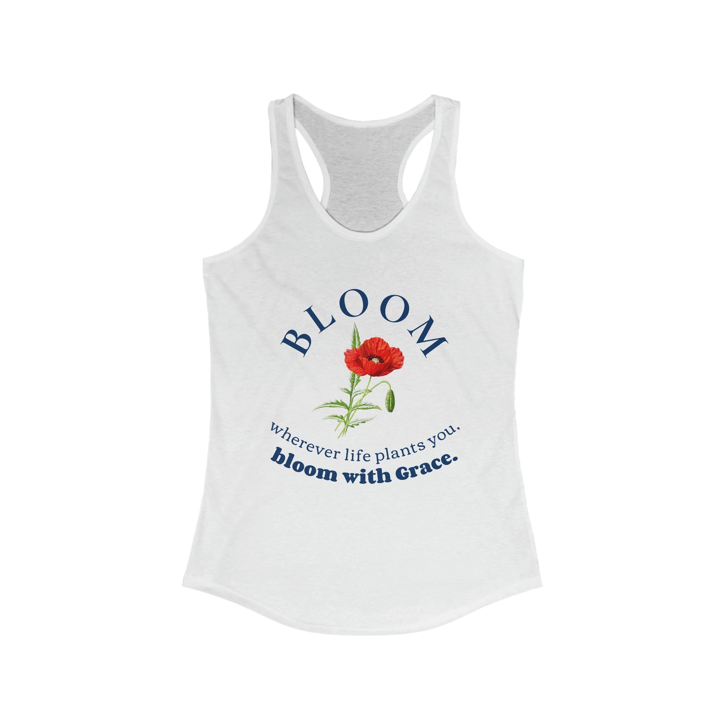 BLOOM: Wherever life plants you, bloom with Grace Women's Racerback Tank