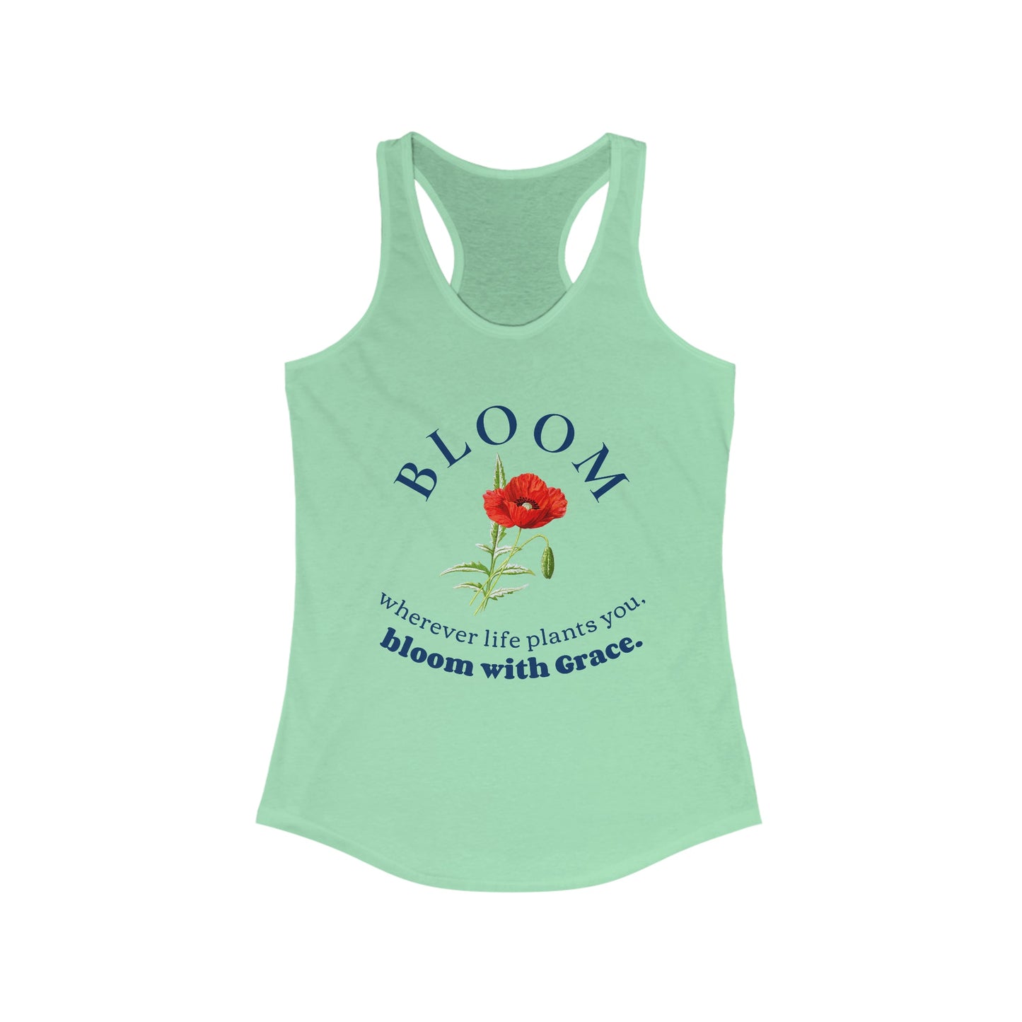 BLOOM: Wherever life plants you, bloom with Grace Women's Racerback Tank