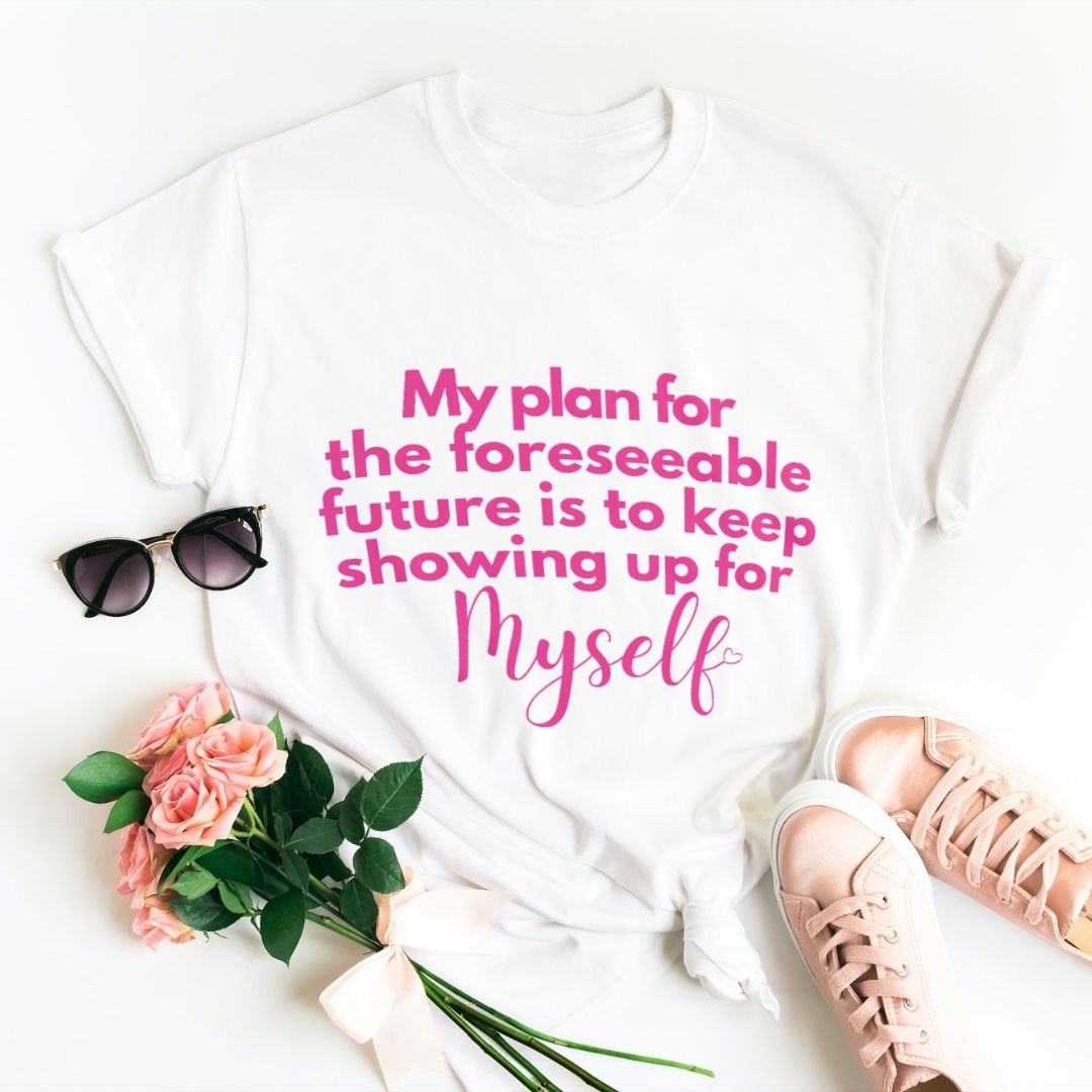 Show Up For Myself Tshirt