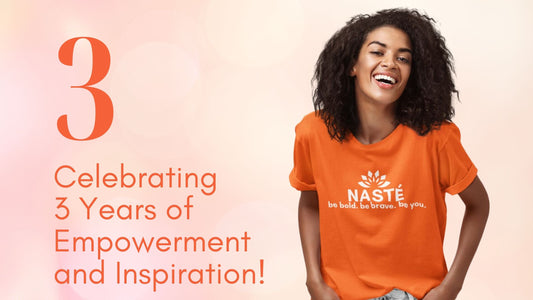 A Journey of Empowerment: Celebrating 3 Years with NASTÉ Apparel