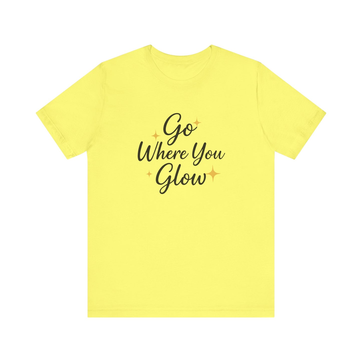Glow Where You Go T-Shirt