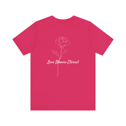 IF LOVE WAS A ROSE MINIMALIST T-SHIRT | LOVE BLOOMS ETERNAL