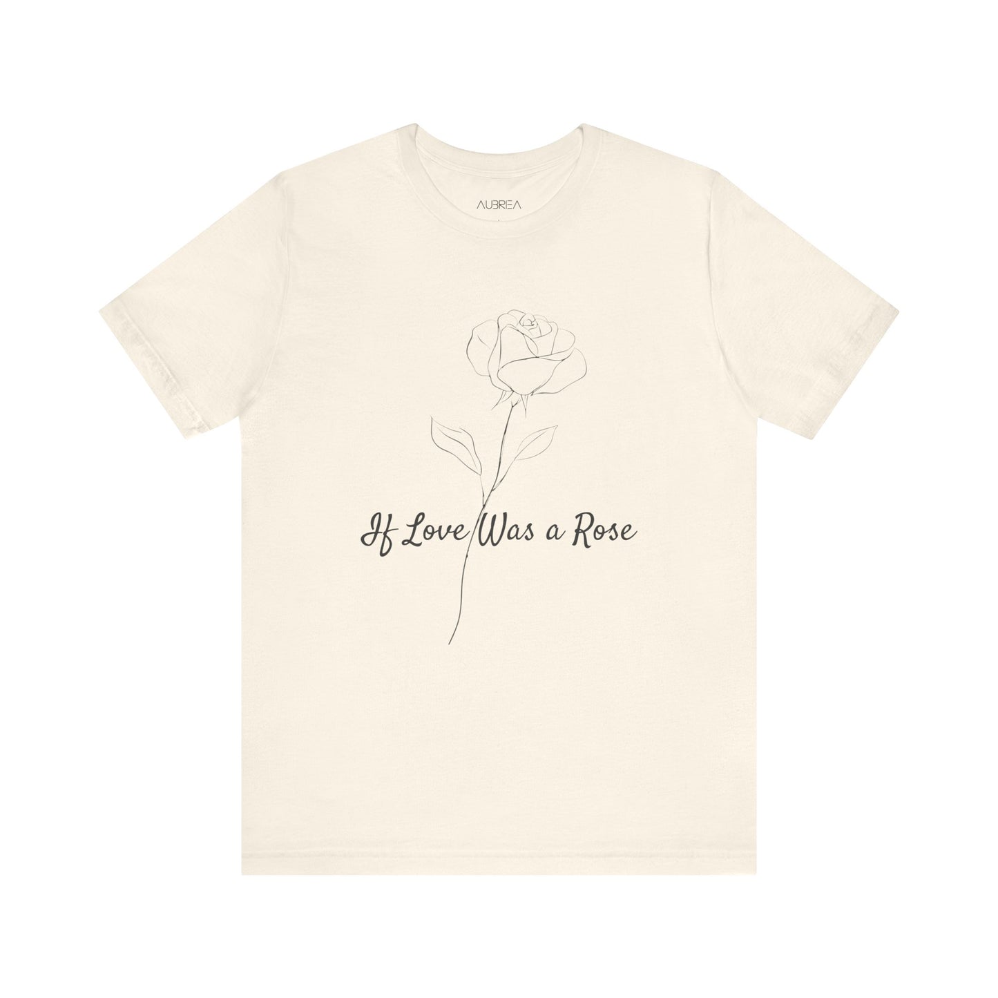 IF LOVE WAS A ROSE MINIMALIST T-SHIRT | LOVE BLOOMS ETERNAL