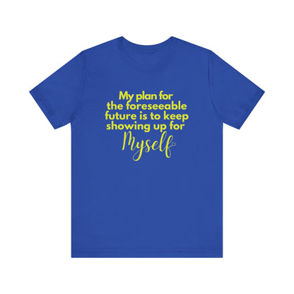 My Plan for the Foreseeable Future Tee