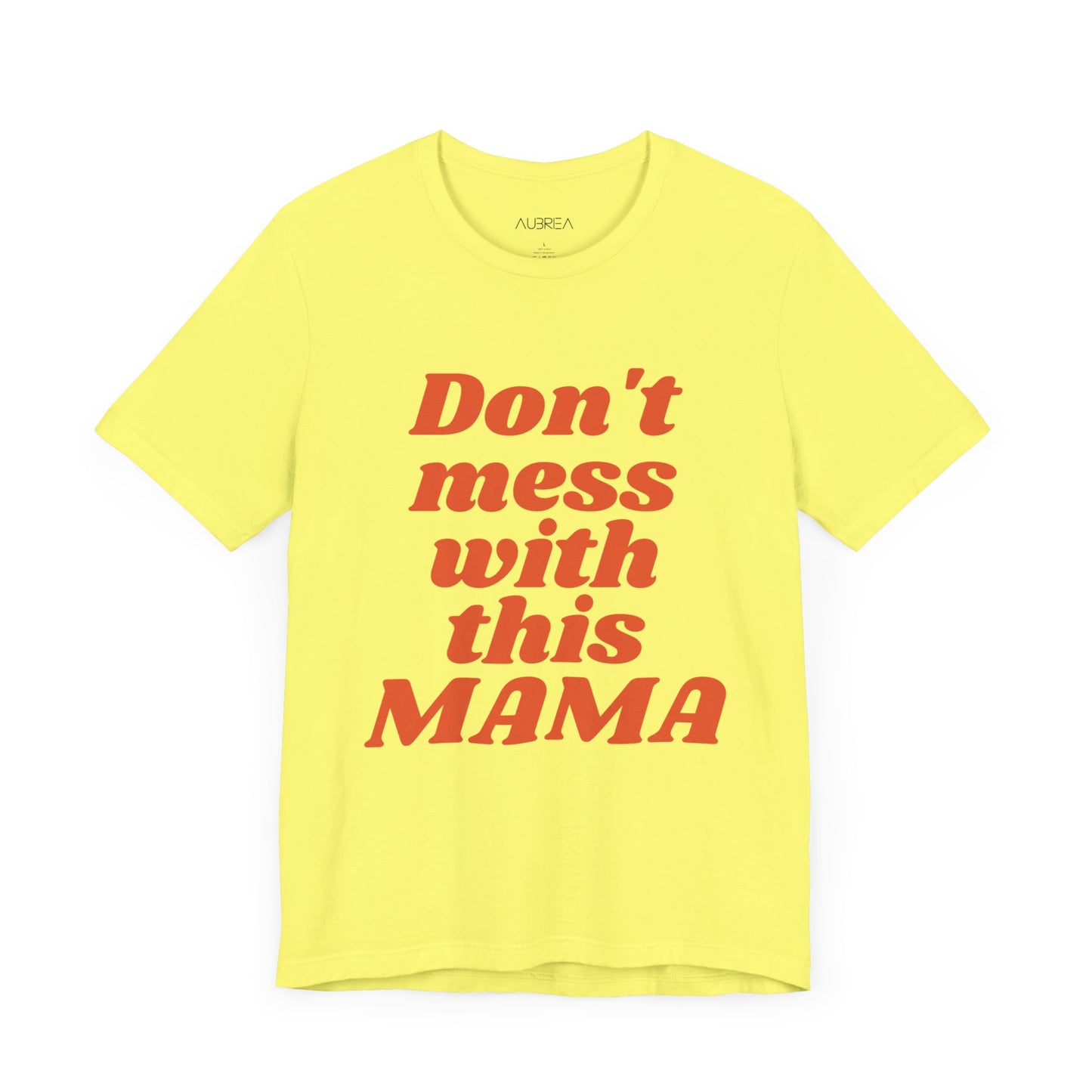 DON'T MESS WITH THIS MAMA TEE