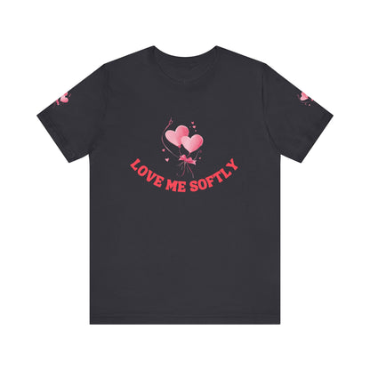 LOVE ME SOFTLY T-SHIRT