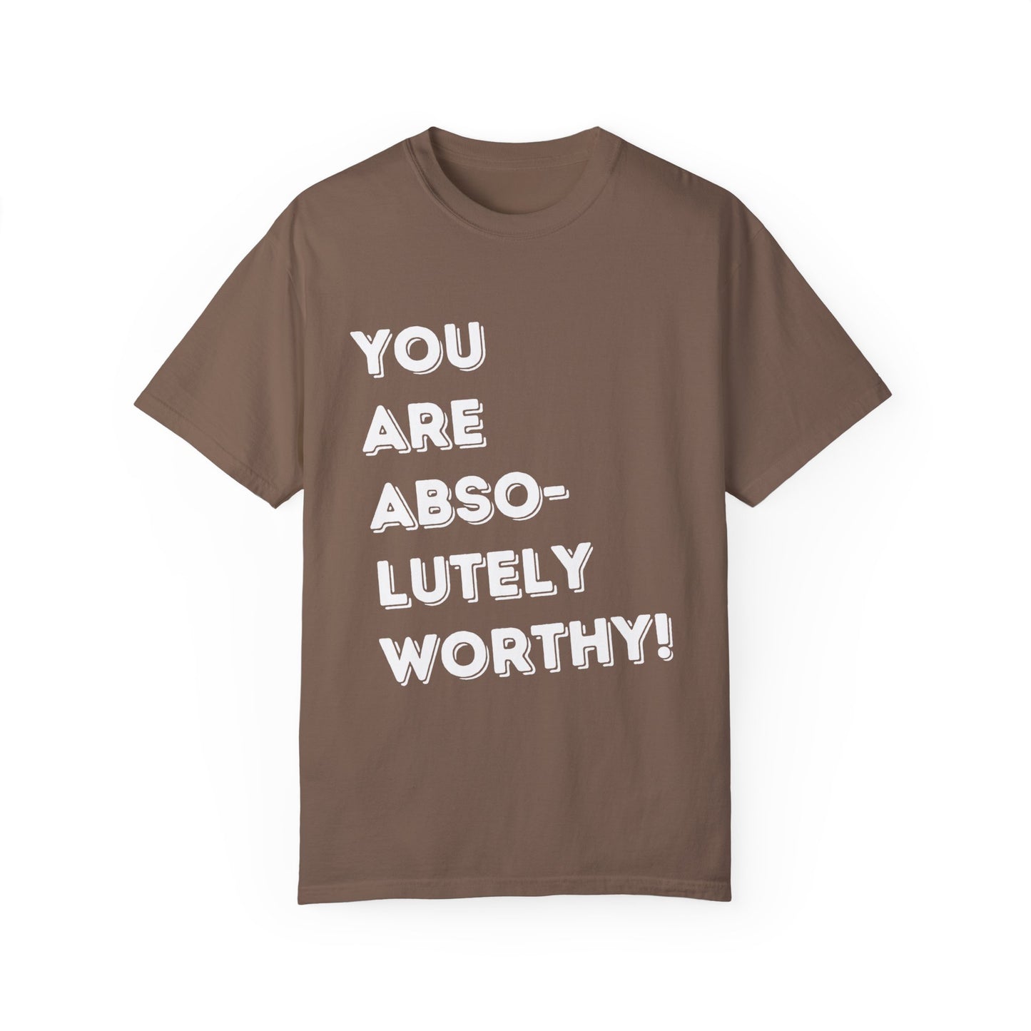 You are absolutely beautiful Unisex Garment-Dyed T-shirt