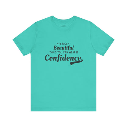 The Most Beautiful Thing You Can Wear Is Confidence T-shirt