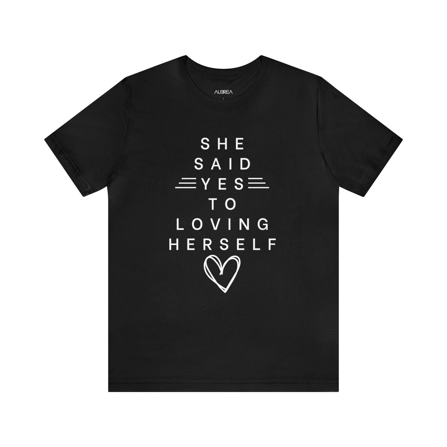 SHE SAID YES TO LOVING HERSELF SHORT SLEEVE TEE