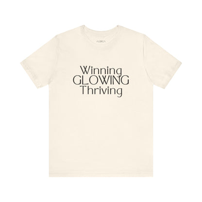 Winning GLOWING Thriving Tee