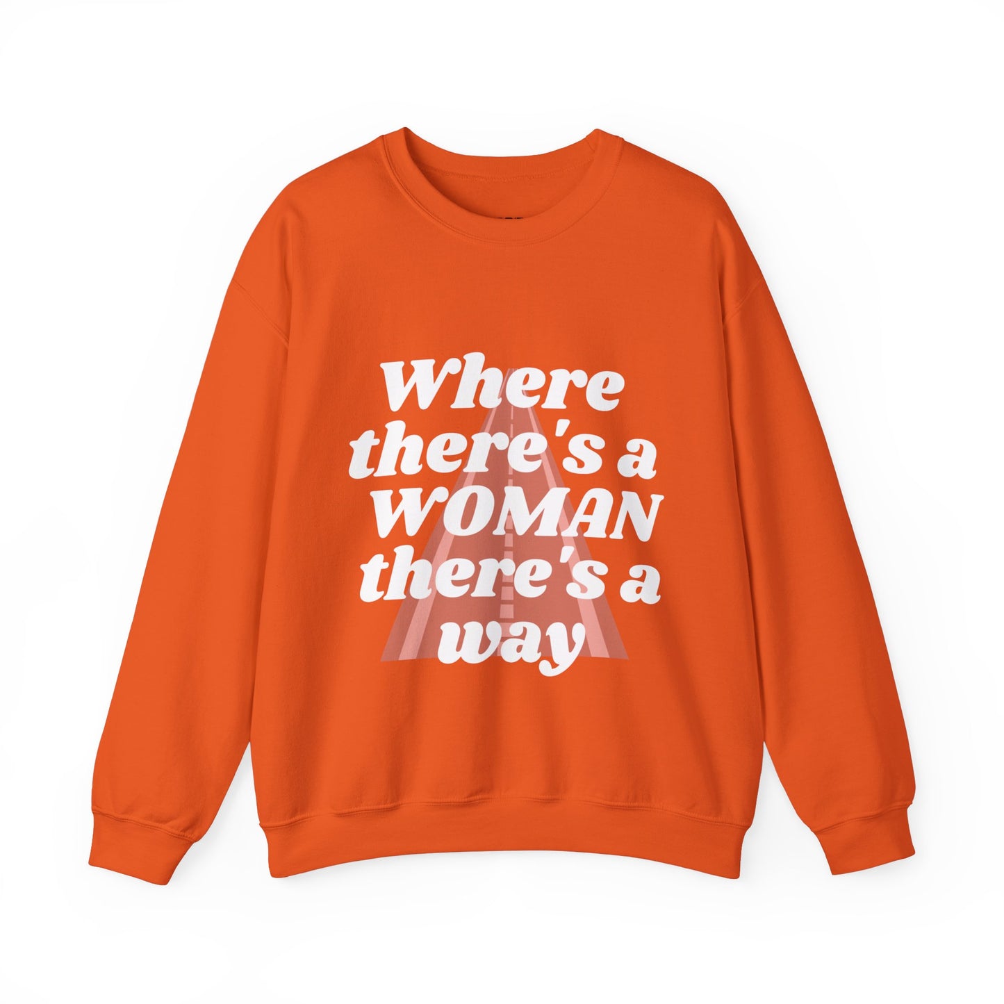 WHERE THERE'S A WOMAN, THERE'S A WAY" SWEATSHIRT