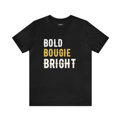 BOLD BOUGIE & BRIGHT UNISEX PREMIUM T-SHIRT