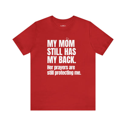 MY MOM STILL HAS MY BACK UNISEX TEE