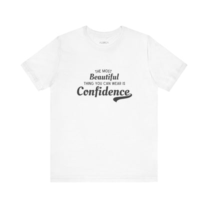 The Most Beautiful Thing You Can Wear Is Confidence T-shirt