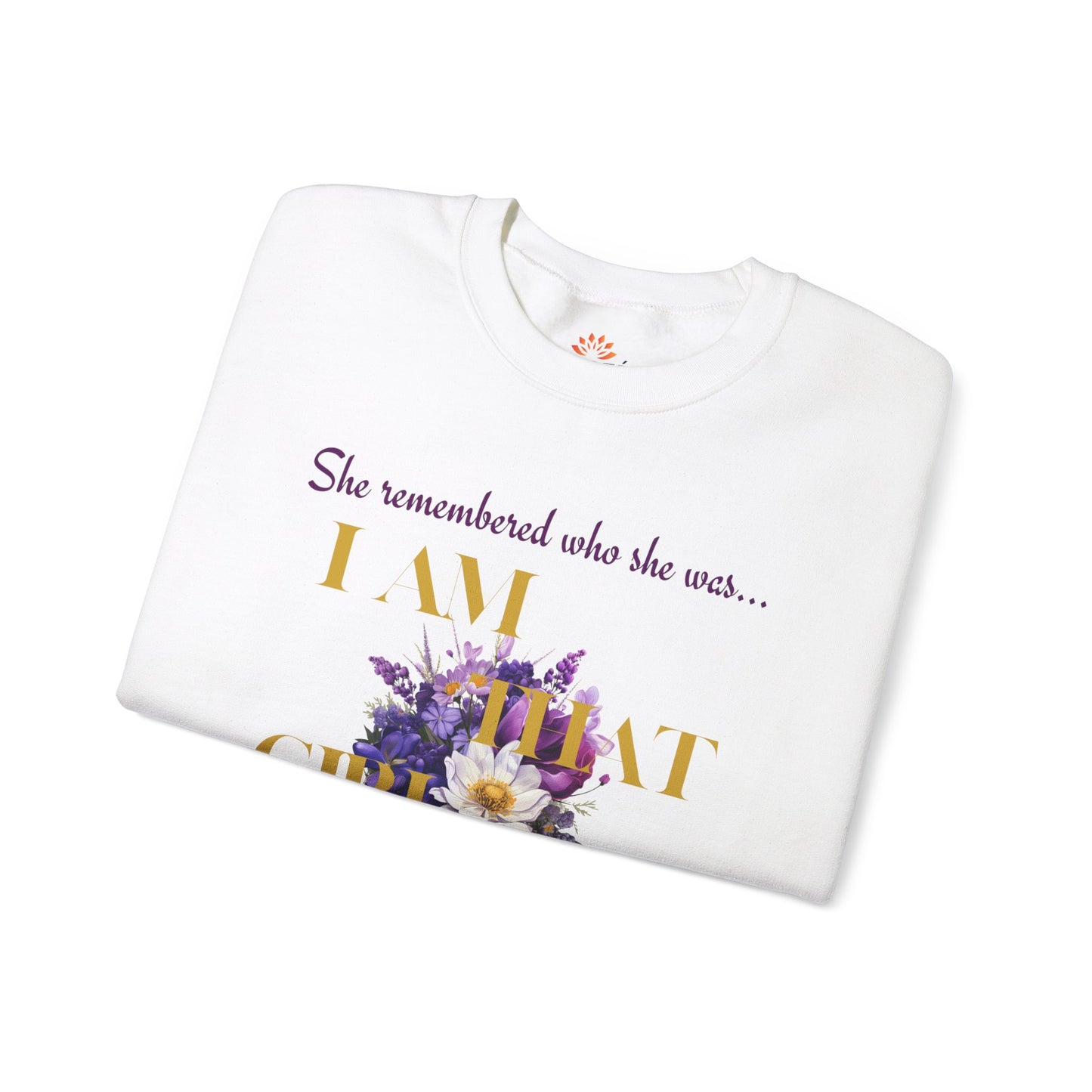 I AM THAT GIRL: SHE REMEMBERED WHO SHE WAS, SO SHE WEARS HER FLOWERS SWEATSHIRT