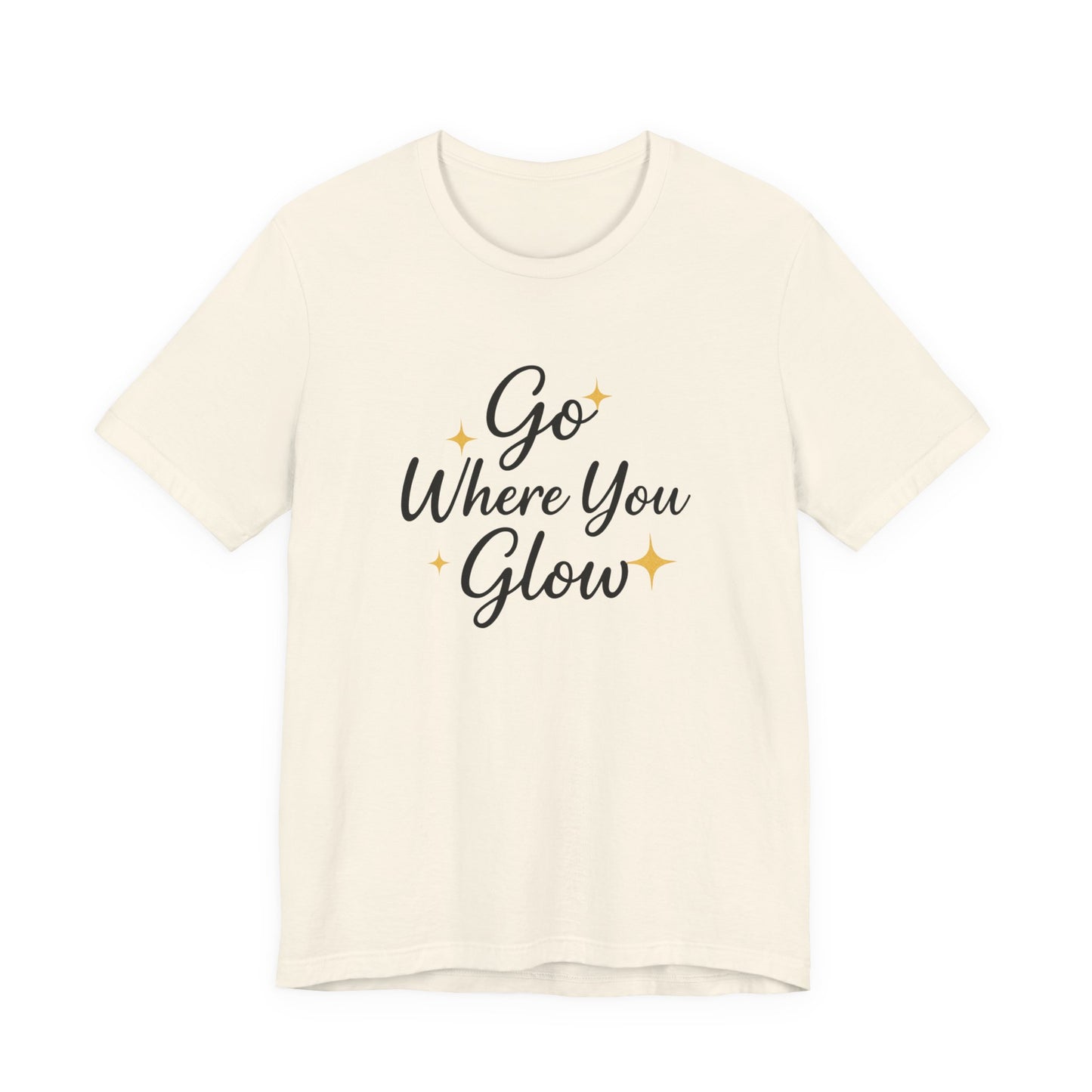Glow Where You Go T-Shirt