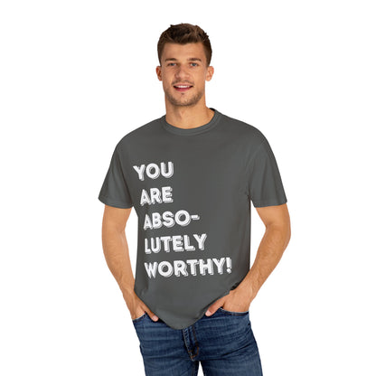 You Are Absolutely Worthy T-Shirt