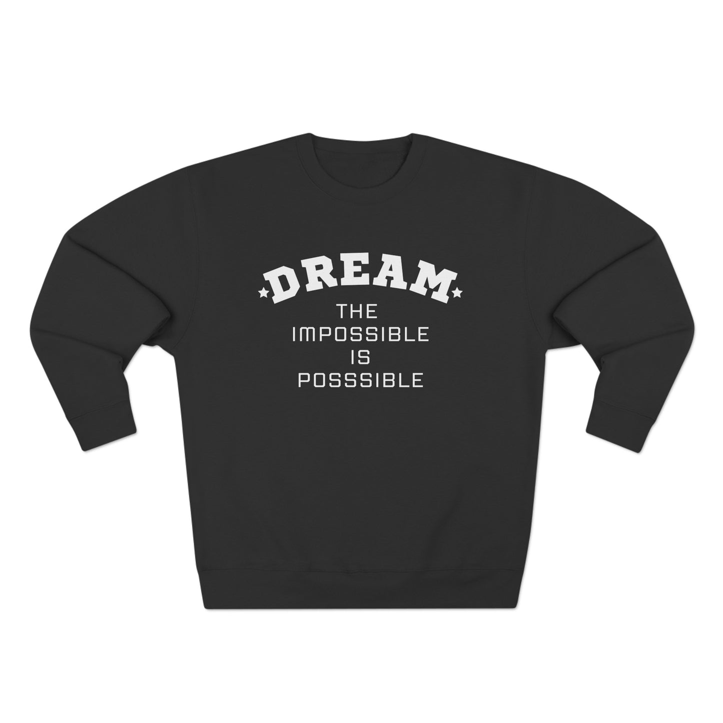 DREAM THE IMPOSSIBLE PREMIUM CREWNECK SWEATSHIRT