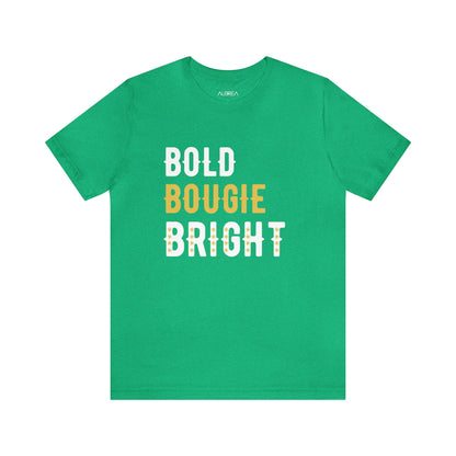 BOLD BOUGIE & BRIGHT UNISEX PREMIUM T-SHIRT