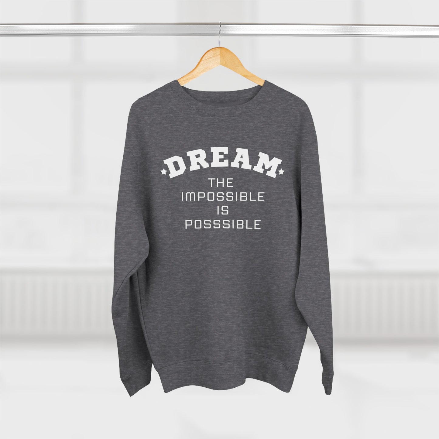 DREAM THE IMPOSSIBLE PREMIUM CREWNECK SWEATSHIRT